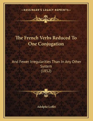 The French Verbs Reduced To One Conjugation