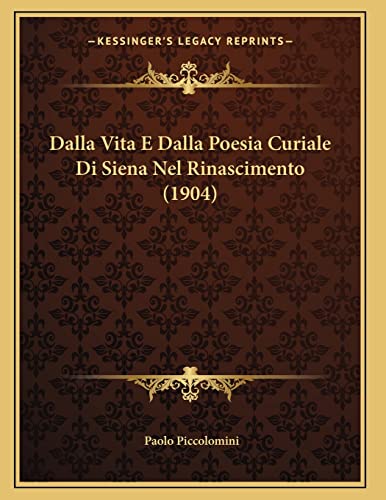 Dalla Vita E Dalla Poesia Curiale Di Siena Nel Rinascimento (1904)