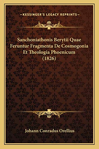 Sanchoniathonis Berytii Quae Feruntur Fragmenta De Cosmogonia Et Theologia Phoenicum (1826)