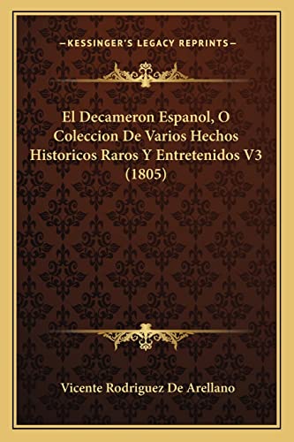 El Decameron Espanol, O Coleccion De Varios Hechos Historicos Raros Y Entretenidos V3 (1805)