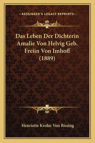 Das Leben Der Dichterin Amalie Von Helvig Geb. Freiin Von Imhoff (1889)