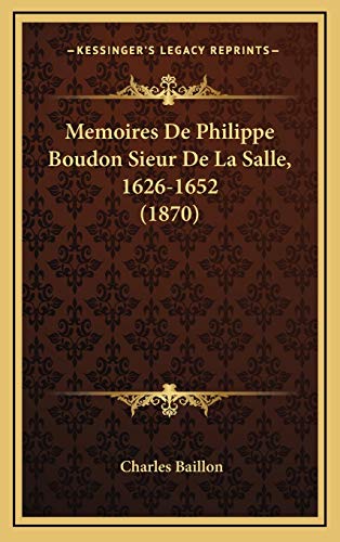 Memoires De Philippe Boudon Sieur De La Salle, 1626-1652 (1870)