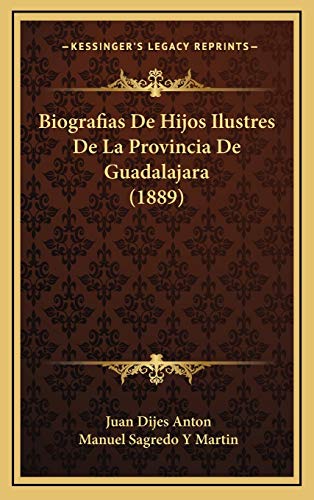 Biografias De Hijos Ilustres De La Provincia De Guadalajara (1889)