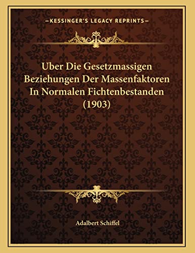 Uber Die Gesetzmassigen Beziehungen Der Massenfaktoren In Normalen Fichtenbestanden (1903)