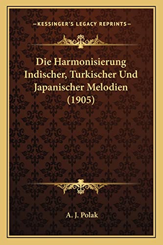 Die Harmonisierung Indischer, Turkischer Und Japanischer Melodien (1905)