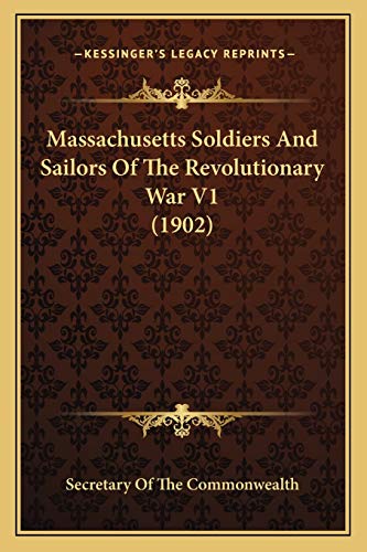 Massachusetts Soldiers And Sailors Of The Revolutionary War V1 (1902)