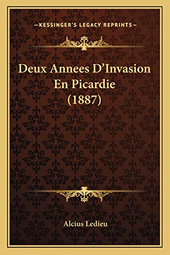 Deux Annees D'Invasion En Picardie (1887)