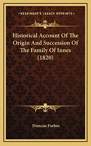 Historical Account Of The Origin And Succession Of The Family Of Innes (1820)
