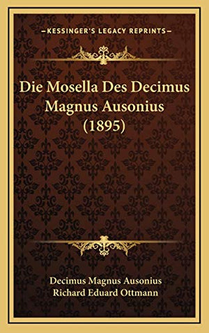 Die Mosella Des Decimus Magnus Ausonius (1895)