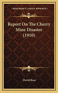 Report On The Cherry Mine Disaster (1910) 