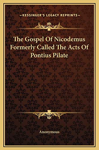 The Gospel Of Nicodemus Formerly Called The Acts Of Pontius Pilate