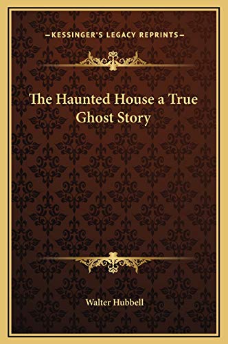 The Haunted House a True Ghost Story