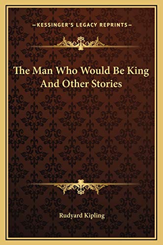 The Man Who Would Be King And Other Stories