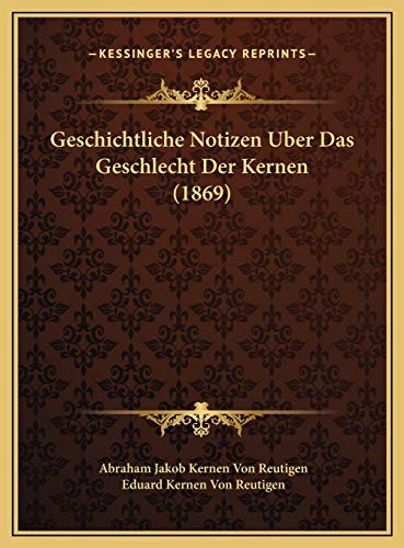 Geschichtliche Notizen Uber Das Geschlecht Der Kernen (1869)