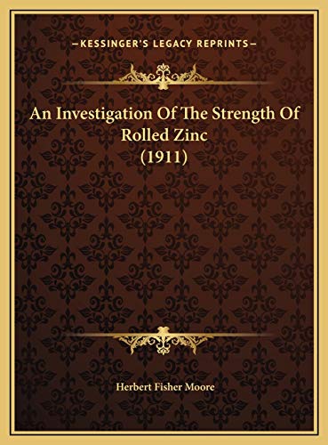 An Investigation Of The Strength Of Rolled Zinc (1911)