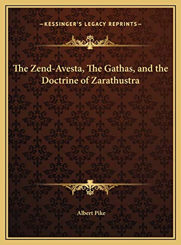 The Zend-Avesta, The Gathas, and the Doctrine of Zarathustra