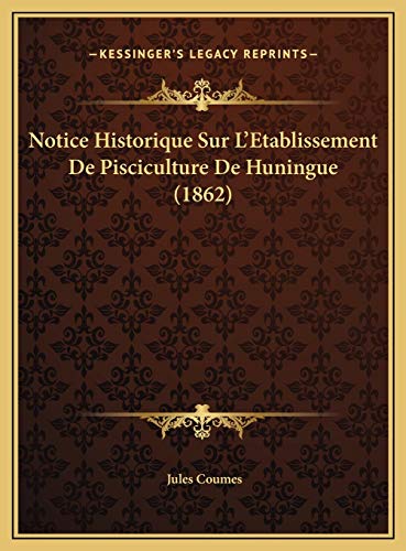 Notice Historique Sur L'Etablissement De Pisciculture De Huningue (1862)