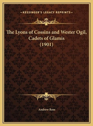 The Lyons of Cossins and Wester Ogil, Cadets of Glamis (1901)