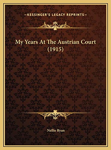 My Years At The Austrian Court (1915)