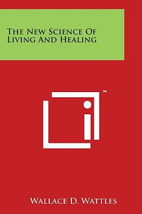 The New Science Of Living And Healing 