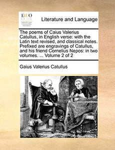 The Poems of Caius Valerius Catullus, in English Verse 