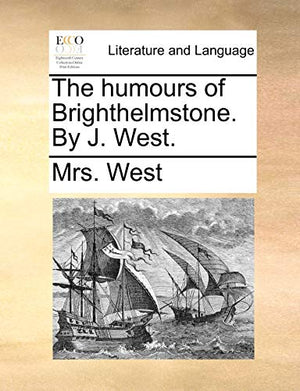 The Humours of Brighthelmstone. by J. West.