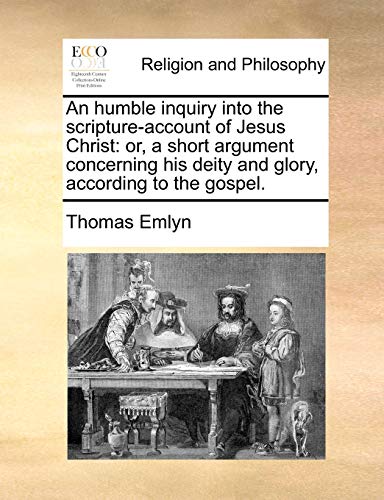 An Humble Inquiry Into the Scripture-Account of Jesus Christ