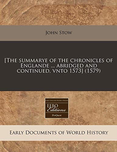 [The Summarye of the Chronicles of Englande ... Abridged and Continued, Vnto 1573] (1579)
