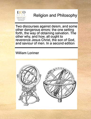 Two Discourses Against Deism, and Some Other Dangerous Errors