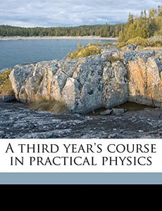 A Third Year's Course in Practical Physics 