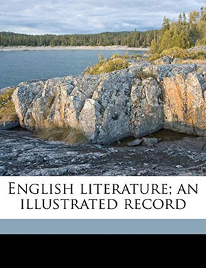 English Literature; an Illustrated Record; Volume 2