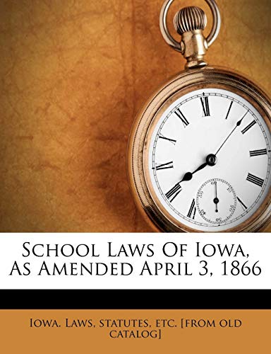 School Laws of Iowa, as Amended April 3, 1866