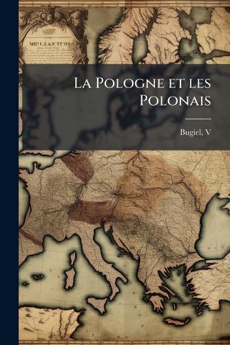 La Pologne et les Polonais