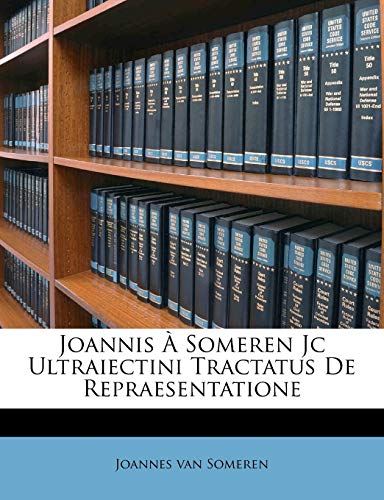 Joannis A Someren Jc Ultraiectini Tractatus de Repraesentatione
