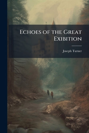 Echoes of the Great Exibition