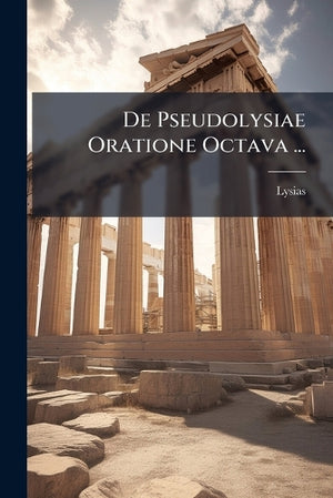 De Pseudolysiae Oratione Octava ...
