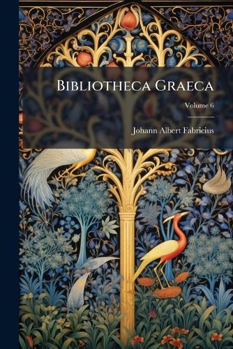 Bibliotheca Graeca, Volume 6