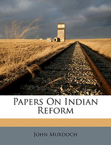 Papers On Indian Reform 