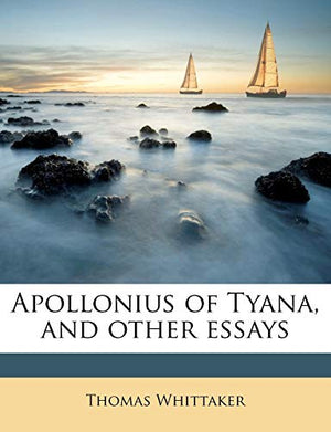 Apollonius of Tyana, and Other Essays