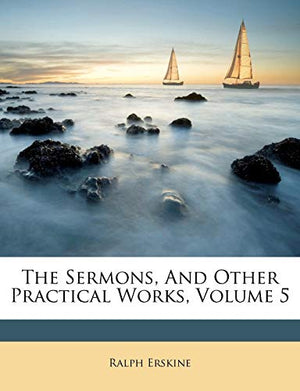 The Sermons, And Other Practical Works; Volume 5