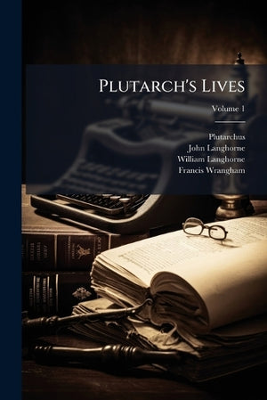 Plutarch's Lives; Volume 1