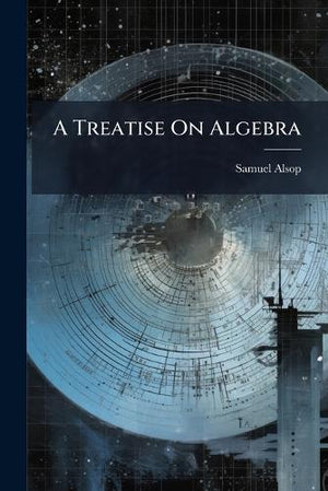 A Treatise On Algebra
