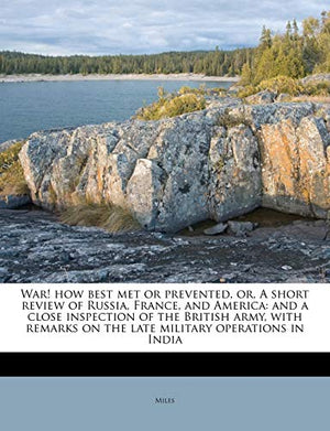 War! how Best met or Prevented, or, A Short Review of Russia, France, and America