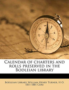 Calendar of charters and rolls preserved in the Bodleian library 