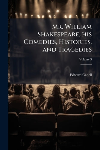 Mr. William Shakespeare, His Comedies, Histories, and Tragedies Volume 3