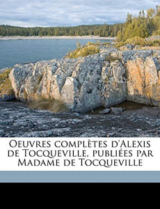 Oeuvres complètes d'Alexis de Tocqueville, publiées par Madame de Tocqueville Volume 05 