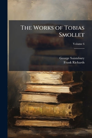 The Works of Tobias Smollet; Volume 6