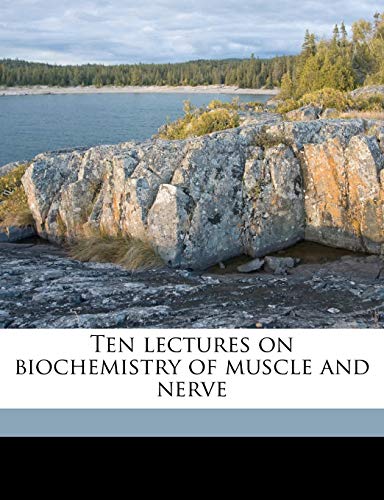 Ten Lectures on Biochemistry of Muscle and Nerve