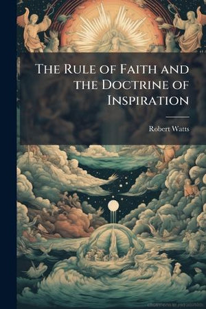 The Rule of Faith and the Doctrine of Inspiration