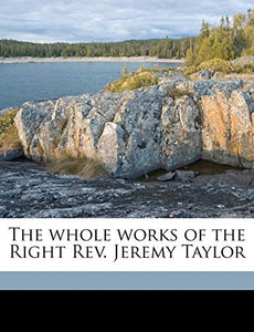 The whole works of the Right Rev. Jeremy Taylor Volume 12 